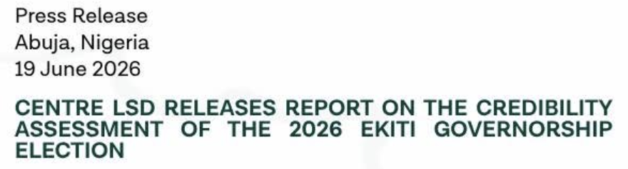Centre LSD Releases Report on the Credibility Assessment of the 2026 Ekiti Governorship Election